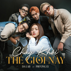 Chạy Khỏi Thế Giới Này (feat. Phương Ly)