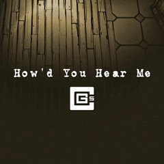 CG5 - Howd You Hear Me