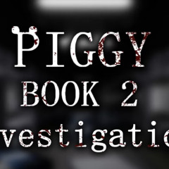 Official Piggy Book 2 Chapter 11 Soundtrack - Investigation