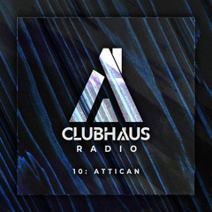 Clubhaus Radio Ep. 10 | Attican