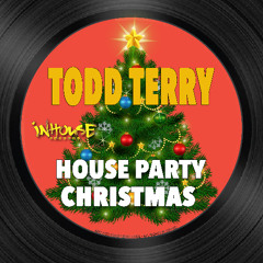Todd Terry - House Party Christmas [InHouse Records]