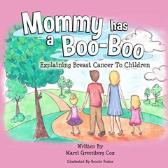[Read] EBOOK 🗂️ Mommy Has a Boo-Boo: Explaining Breast Cancer to Children by  Marci