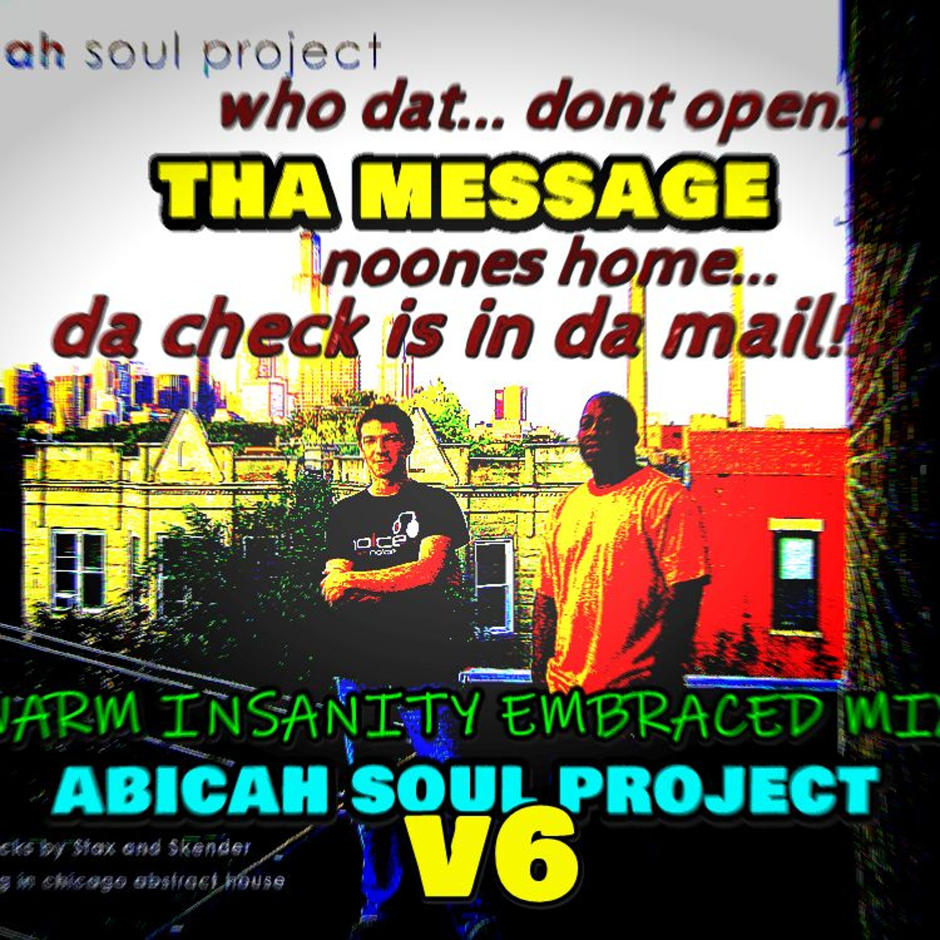 tha MESSAGE V6 - WHO Dat Dont Open Da Check Is In Da Meil - skender makota, ABICAH SOUL 2026