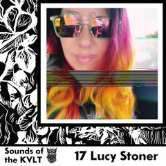 Sounds of the KVLT 17 : Lucy Stoner