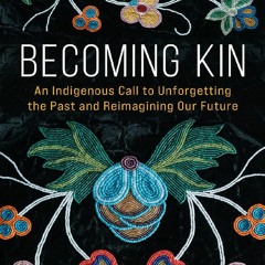 [Book] R.E.A.D Online Becoming Kin: An Indigenous Call to Unforgetting the Past and Reimagining