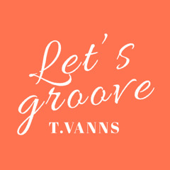 Let’s groove