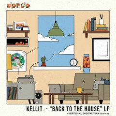 Kellit - "Back To The House" LP + Vertigini, Digital Ivan Remixes