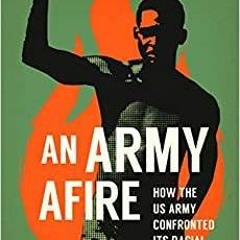 PDF An Army Afire: How the US Army Confronted Its Racial Crisis in the Vietnam Era