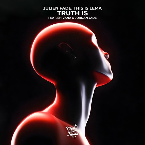 Julien Fade & This Is Lema - Truth Is (feat. Shivana & Jordan Jade)