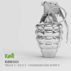 KØR001 • Ed E.T - Underground Supply [Preview]