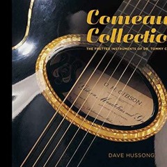 READ [PDF] Comeaux Collection: The Fretted Instruments of Dr. Tommy Comeaux