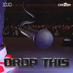Drop this - CHOZEN x JOJO