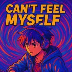 Cant Feel Myself