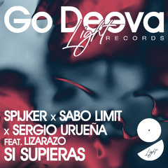 Spijker x Sabo Limit x Sergio Urueña Feat. Lizarazo "Si Supieras" (Out On Go Deeva Light Records)
