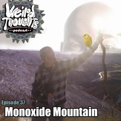EP-37: Monoxide Mountain