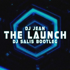 Dj Jean - The Launch ( DJ Salis Bootleg )