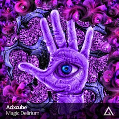 Acixcube - Magic Delirium [Free Download]