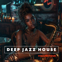 Deep Jazz House - Volume 4