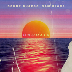Donny Duardo & Sam Blans - Ushuaia [OUT NOW]