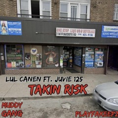 Lul Canen Ft. Juvie 125 ~ Takin Risk