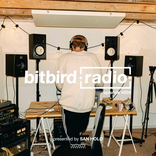 San Holo Presents: bitbird Radio #059