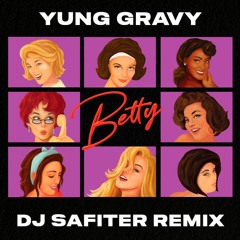 Yung Gravy - Betty (DJ Safiter Remix) [radio Edit]
