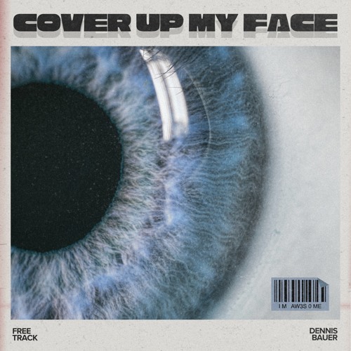 COVER UP MY FACE (Dennis Bauer HardEdit) (FREE)