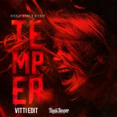 Dither & Deadly Guns - Temper (Vitti Edit)