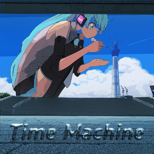 1640mP feat. 初音ミク - タイムマシン (Tonoyama & Worker//Holic Remix)