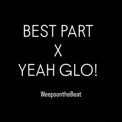 Best Part x Yeah Glo! (H.E.R. & GloRilla) WEEPS Edit