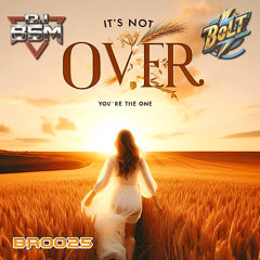DJ BSM - It's Not Over / You're The One (Preview) Bolt Records
