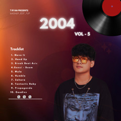 2004 _ VOL - 5  ( MASHUP , EDIT & FLIP PACK ) 🚀
