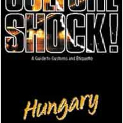 [GET] KINDLE 💕 Culture Shock! Hungary (Culture Shock! A Survival Guide to Customs &
