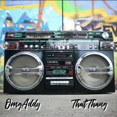 OmgAddy - That Thang