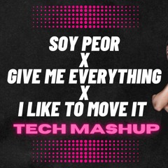 Pablo DePrieto -  Soy Peor X Give Me Everything X I Like To Move It (TECH MASHUP)FILTRADO COPYRIGHT