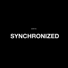 ORYX  - Synchronized (FREE DOWNLOAD)