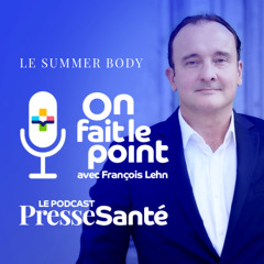 SummerBody, on fait le point ? Presse Sante - François Lehn