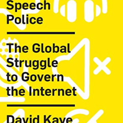 [GET] EPUB 🖌️ Speech Police: The Global Struggle to Govern the Internet by  David Ka
