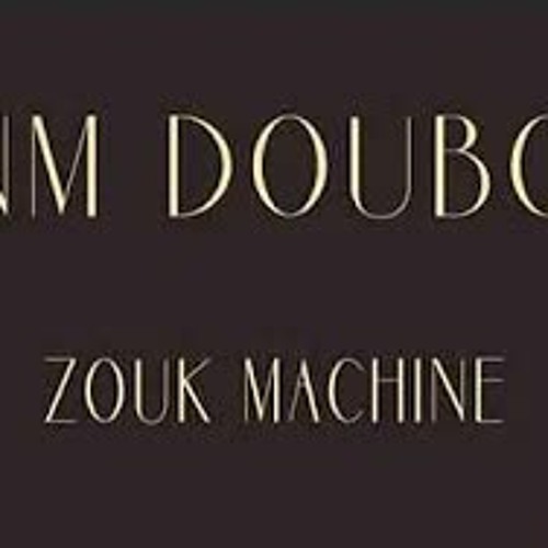 ZOUK MACHINE Fanm doubout