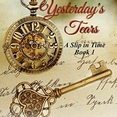 ACCESS [KINDLE PDF EBOOK EPUB] Yesterday's Tears: A Slip in Time by  Jane O'Brien 📖