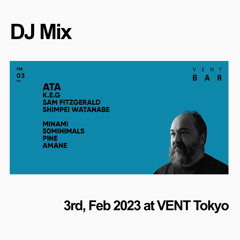 Shimpei Watanabe DJ Mix - 3rd, Feb 2023 at VENT Tokyo