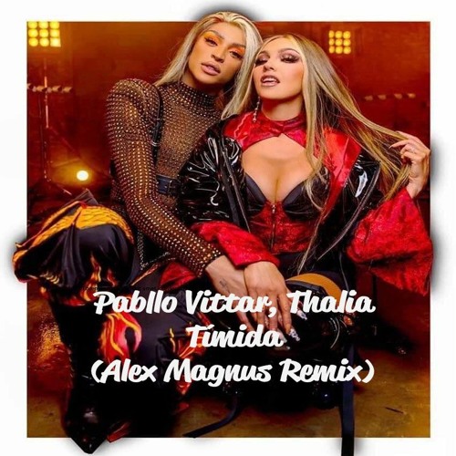 P@bllo Vitt@r & Th@li@ - Timid@ (Alex Magnus Remix)