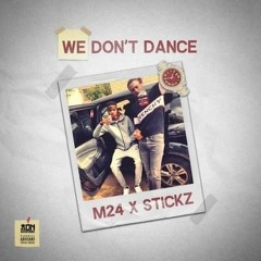 M24 ft. Stickz - We Don’t Dance (Official Audio)