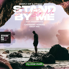 Stand by Me (Charming Horses Deep Mix) [feat. Moonanback]