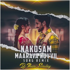 Naa Kosam Marava Nuvvuu ''Bangarraju New Movie Song''Remix By Dj Nani Smiley