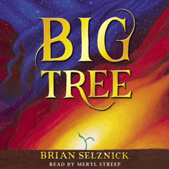 Big Tree by Brian Selznick - Audiobook Clip