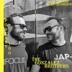 The Gonzalez Brothers / Collation Electronique Podcast 100 (Continuous Mix)