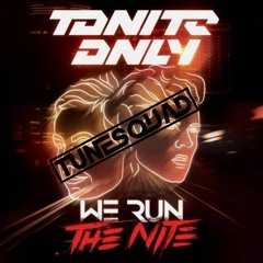 Tonite Only - We Run The Night (TuneSquad Bootleg) Click Buy For DL!