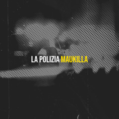 Maukilla - La polizia (Original Mix)