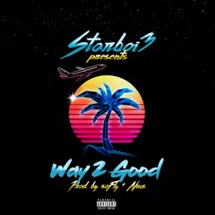 Starboi3 - Way Too Good (prod. soFLY & Nius )